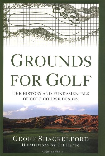 Grounds for Golf: The History and Fundamentals of Golf Course Design