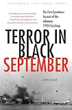 Terror in Black September: The First Eyewitness Account of the Infamous 1970 Hijackings