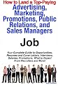 How to Land a Top-Paying Advertising, Marketing, Promotions, Public Relations, and Sales Managers Job: Your Complete Guide to Opportunities, Resumes and ... What to Expect From Recruiters and More!