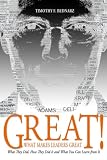 Great! What Makes Leaders Great: What They Did, How They Did It and What You Can Learn from It