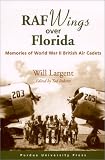 Review Purdue University Press  / RAF Wings Over Florida: Memories of World War II British Air Cadets