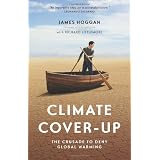 Climate Cover-Up: The Crusade to Deny Global Warming ~ James Hoggan