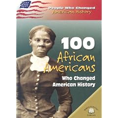 100 African Americans Who Changed American History (People Who Changed American History)
