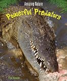 Powerful Predators  (Amazing Nature) (Amazing nature)