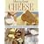 Making Great Cheese At Home: 30 Simple Recipes From Cheddar to Chevre
