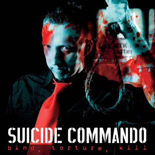 Suicide Commando - Bind Torture Kill Lyrics - Zortam Music