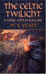 The Celtic Twilight: Faerie and Folklore