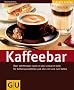 Kaffeebar: �ber 100 Rezepte rund um das schwarze gold: f�r Kaffeespezialit�ten und alles mit und zum Kaffee: �ber 100 Rezepte rund um das schwarze ... alles mit und zum Kaffee (GU einfach clever)