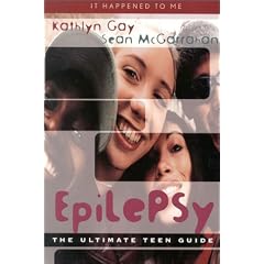 Epilepsy: The Ultimate Teen Guide (It Happened to Me)