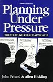 Planning Under Pressure: The Strategic Choice Approach