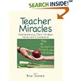 Teacher Miracles: Inspirational True Stories from the Classroom (Miracles) by Brian Thornton