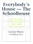 Everybody's House - The Schoolhouse: Best Techniques for Connecting Home, School, and Community