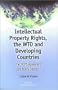 Intellectual Property Rights, the WTO and Developing Countries: The TRIPS Agreement and Policy Options