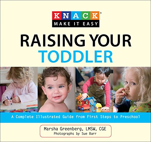 Knack Raising Your Toddler: A Complete Illustrated Guide from First Steps to Preschool (Knack: Make It Easy)