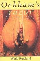 Ockhams Razor: A Search For Wonder In An Age Of Doubt