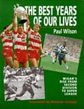 The Best Years of Our Lives: Wigan s Rise from Second Division to Super League