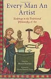 Every Man an Artist: Readings in the Traditional Philosophy of Art (Library of Perennial Philosophy)