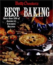 Betty Crocker's Best of Baking: More Than 350 of America's Favorite Recipes
