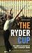 Book The Ryder Cup: The Complete History of Golf's Greatest Drama