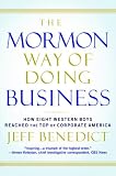 The Mormon Way of Doing Business: Leadership and Success Through Faith and Family