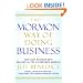 The Mormon Way of Doing Business: How Eight Western Boys Reached the Top of Corporate America
