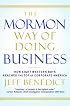 The Mormon Way of Doing Business: How Eight Western Boys Reached the Top of Corporate America