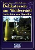 Delikatessen vom Waldesrand Un-Kr�uter zum Genie�en - Brigitte Klemme