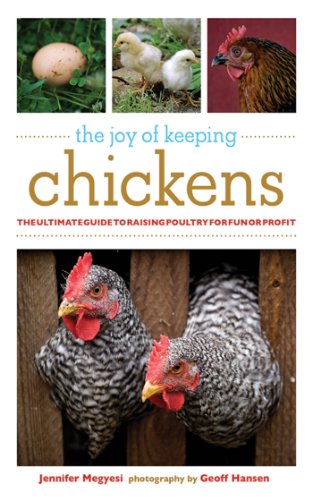 The Joy of Keeping Chickens: The Ultimate Guide to Raising Poultry for Fun or Profit (The Joy of Series)