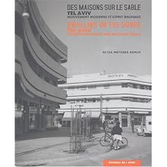 Des maisons sur le sable : Tel-Aviv, Mouvement moderne et esprit Bauhaus, edition bilingue fran�ais-anglais
