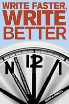 Write Faster, Write Better: Time-saving Techniques for Writing Great Fiction and Non-fiction
