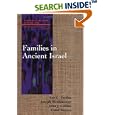 Families in Ancient Israel (Family, Religion, and Culture) by  Joseph Blenkinsopp, John J. Collins, Carol Meyers, and Leo G. Perdue