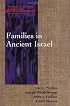 Families in Ancient Israel (Family, Religion, and Culture)
