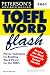 Peterson's Toefl Word Flash 2001: The Quick Way to Build Vocabulary Power (Toefl Word Flash, 2001)