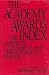 The Academy Awards Index: The Complete Categorical and Chronological Record