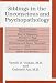 Books : Siblings in the Unconscious and Psychopathology: Womb Fantasies, Claustrophobias, Fear of Pregnancy, Murderous Rage, Animal Symbolism,