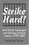 Strike Hard! Anti-Crime Campaigns and Chinese Criminal Justice, 1979-1985 (Cornell East Asia, No. 104) (Cornell East Asia Series)
