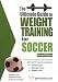 Ultimate Guide to Weight Training for Soccer (Ultimate Guide to Weight Training: Soccer)