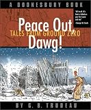 Peace Out, Dawg!: Tales from Ground Zero (Trudeau, G. B., Doonesbury Book.)