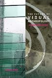 The Future of Visual Anthropology: Engaging the Senses