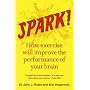 Spark!: The Revolutionary New Science of Exercise and the Brain