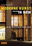 Moderne Kunst in NRW. Ein Museumsführer