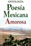 Poesia Mexicana Amorosa (Loving Mexican Poetry) (Spanish Edition)