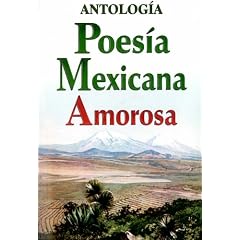 Poesia Mexicana Amorosa (Loving Mexican Poetry) (Spanish Edition)