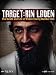 TARGET: Bin Laden -- The Death and Life of Public Enemy Number One (Video Enhanced Version) TARGET: Bin Laden -- The Death and Life of Public Enemy Number One (Video Enhanced Version)