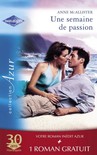 Une semaine de passion - Un Ã©tÃ© pas comme les autres (Harlequin Azur) (French Edition)