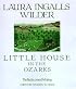 Little House in the Ozarks: The Rediscovered Writings (Laura Ingalls Wilder Family Series)