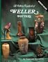 The Collectors Encyclopedia of Weller Pottery: The Collectors Encyclopedia