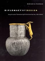 Diplomacy by Design: Luxury Arts and an "International Style" in the Ancient Near East, 1400-1200 BCE