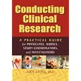 Conducting Clinical Research: A Practical Guide for Physicians, Nurses, Study Coordinators, and... by Judy Stone