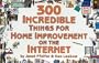 300 Incredible Things for Home Improvement on the Internet (Incredible Internet Book Series)